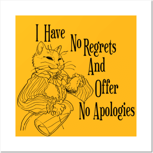 I have no regrets and offer no apologies Posters and Art